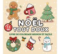 NOËL TOUT DOUX - livre de coloriage mignon et facile: 40 coloriages de Noël pour enfants dès 3 ans