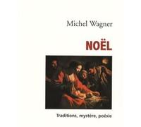 Noel traditions mystère poésie - Michel Wagner - Empreinte Temps Present - broché - Essai