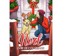 Noël: Un Livre de Coloriage pour Adultes avec des images magnifiques et relaxantes de charmantes scènes d'hiver : des Pères Noël, des rennes, des décorations de Noël, des cadeaux et bien plus encore.