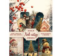 Noël vintage - Illustrations et divers éléments à découper: Papier et éphémères pour le journalisme, le scrapbooking, la fabrication de cartes et les projets d'artisanat