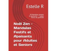 Noël Zen - Mandalas Festifs et Apaisants pour Adultes et Seniors: 50 Mandalas simples et apaisants + 5 pages bonus de gratitude
