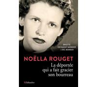 Noëlla Rouget La déportée qui a fait gracier son bourreau - Eric Monnier - Tallandier - broché - Essai