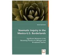 Noematic Inquiry In The Mexico-U.S. Borderlands