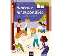 Noémie Broussailles - A la conquête de la récré CP/CE1 - 6/7 ans