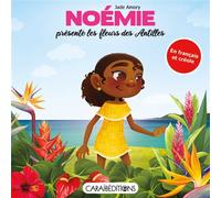 Noémie présente les fleurs des Antilles Édition bilingue français-créole - Jade Amory - Caraibeditions - broché - Méthode de langue