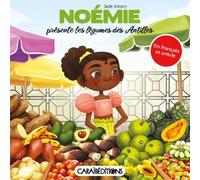 Noémie présente les légumes des Antilles Édition bilingue français-créole - Jade Amory - Caraibeditions - broché - Méthode de langue