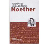 Noether La Rénovatrice de l' algèbre abstraite