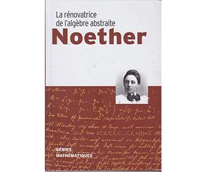 Noether La Rénovatrice de l' algèbre abstraite