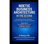 Noetic Business Architecture in the AI Era: A Neurostrategic Business Architecture Framework for AI-Augmented Agile Digital Transformation