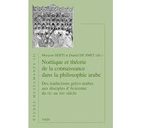 Noétique et théorie de la connaissance dans la philosophie arabe : Tome 1