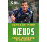 Noeuds Techniques et conseils pour survivre dans toutes les situations - Bear Grylls - Gremese - broché - Guide