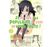 Noeve Grafx Je ne suis pas populaire, et c'est de votre faute tome 3
