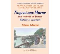 Nogent-sur-Marne et le territoire du Perreux - histoire et souvenirs