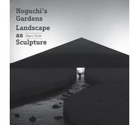 Noguchi's Gardens Landscape as Sculpture /anglais