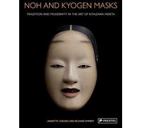 Noh and Kyogen Masks: Tradition and Modernity in the Art of Kitazawa Hideta; A Japanese Traditional Craftsman of Classical and Contemporary Noh