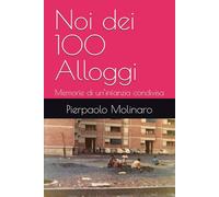 Noi dei 100 Alloggi: Memorie di un’infanzia condivisa