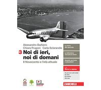 Noi di ieri, noi di domani. Per le Scuole superiori. Con e-book. Con espansione online. Il Novecento e l'età attuale (Vol. 3)