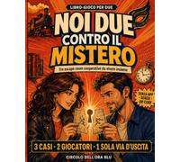 Noi due contro il mistero: Tre escape room cooperative da vivere insieme