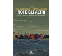 Noi E Gli Altri. Tredici Ragazzi Raccontano I Migranti