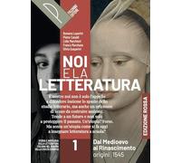 Noi e la letteratura. Ed. Rossa. Storia e antologia della letteratura italiana nel quadro della civiltà europee. Per le Scuole superiori. Con e-book. ... online. Dal Medioevo al Rinasci... (Vol. 1)