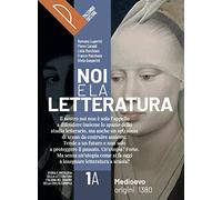 Noi e la letteratura. Storia antologia della letteratura italiana nel quadro della civiltà europee. Con Liberi di scrivere. Per le Scuole superiori. Con e-book. Con espansione online (Vol. 1A-1B)