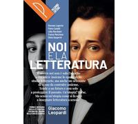 Noi e la letteratura. Storia antologia della letteratura italiana nel quadro della civiltà europee. Leopardi. Per le Scuole superiori. Con e-book. Con espansione online