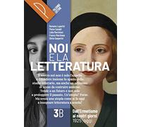 Noi e la letteratura. Storia antologia della letteratura italiana nel quadro della civiltà europee. Per le Scuole superiori. Con e-book. Con espansione online (Vol. 3B)