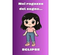 Noi ragazze del segno…