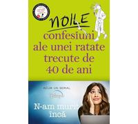 Noile confesiuni ale unei ratate trecute de 40 de ani - Alexandra Potter, Editie in limba romana