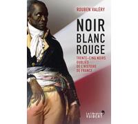 Noir Blanc Rouge - Trente-cinq noirs oubliés de l'histoire de France