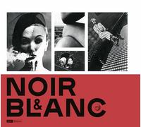 NOIR & BLANC : UNE ESTHETIQUE DE LA PHOTOGRAPHIE: COLLECTIONS DE LA BIBLIOTHEQUE