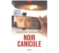 Noir canicule - Christian Chavassieux - Phebus - broché - Roman