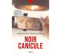 Noir canicule - Christian Chavassieux - Phebus - broché - Roman