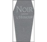 Noir comme l'humour: Sentences, maximes et autres propos mortels