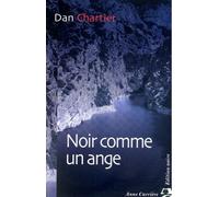 Noir comme un ange - Dan Chartier - Anne Carriere Eds - broché - Roman