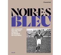 Claude Boli – Noir.e.s en bleu – Les couleurs qui ont fait l'équipe de France de football – Relié