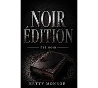 NOIR ÉDITION : ÉTÉ NOIR: Quand un livre triomphe, demandez-vous toujours qui l’a vraiment écrit. un thriller psychologique addictif impossible à lâcher.