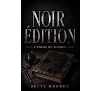 NOIR ÉDITION L’Encre du silence: Elle est morte depuis dix ans. Pourtant, son écriture n’a pas changé. Un suspense impossible à lâcher