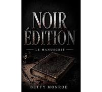 NOIR ÉDITION : Le Manuscrit: Un thriller psychologique sur le monde de l’édition, les secrets littéraires et le prix du succès