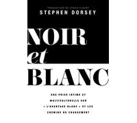 Noir Et Blanc: Un Regard Intime Et Multiculturel Sur L'avantage Blanc Et Les Voies Du Changement