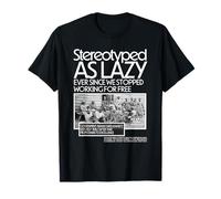 Noir HM stéréotypé comme paresseux depuis que nous avons arrêté de travailler T-Shirt