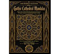 Noir Mandala Collection: Volume 3 - Gothic Cathedral Mandalas: Elegant Gothic Cathedral Mandalas with Sacred Geometry, Rose Windows & Timeless Ornamental Art for Adult Relaxation and Creative Coloring