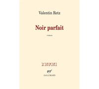 Noir parfait - Valentin Retz - Gallimard - broché - Roman
