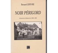 Noir Périgord: L'épuration en Dordogne de 1944 à 1945