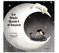 Noir quart d heure (le) Emmanuelle Eeckhout (Illustration), Carl Norac (Auteur)