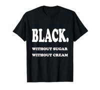 Noir. Sans sucre sans crème. Black Lives Matter T-Shirt