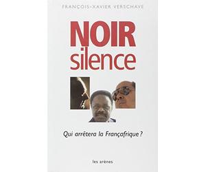 Noir silence de Verschave. François-Xavier (2000) Broché