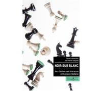Noir sur blanc - Jeu d'échecs et littérature en Europe média - Andras Kanyadi - Des Syrtes Eds - broché - Essai