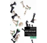 Noir Sur Blanc - Jeu D'échecs Et Littérature En Europe Médiane