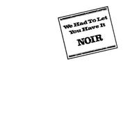 Noir - We Had to Let You Have It [Import]